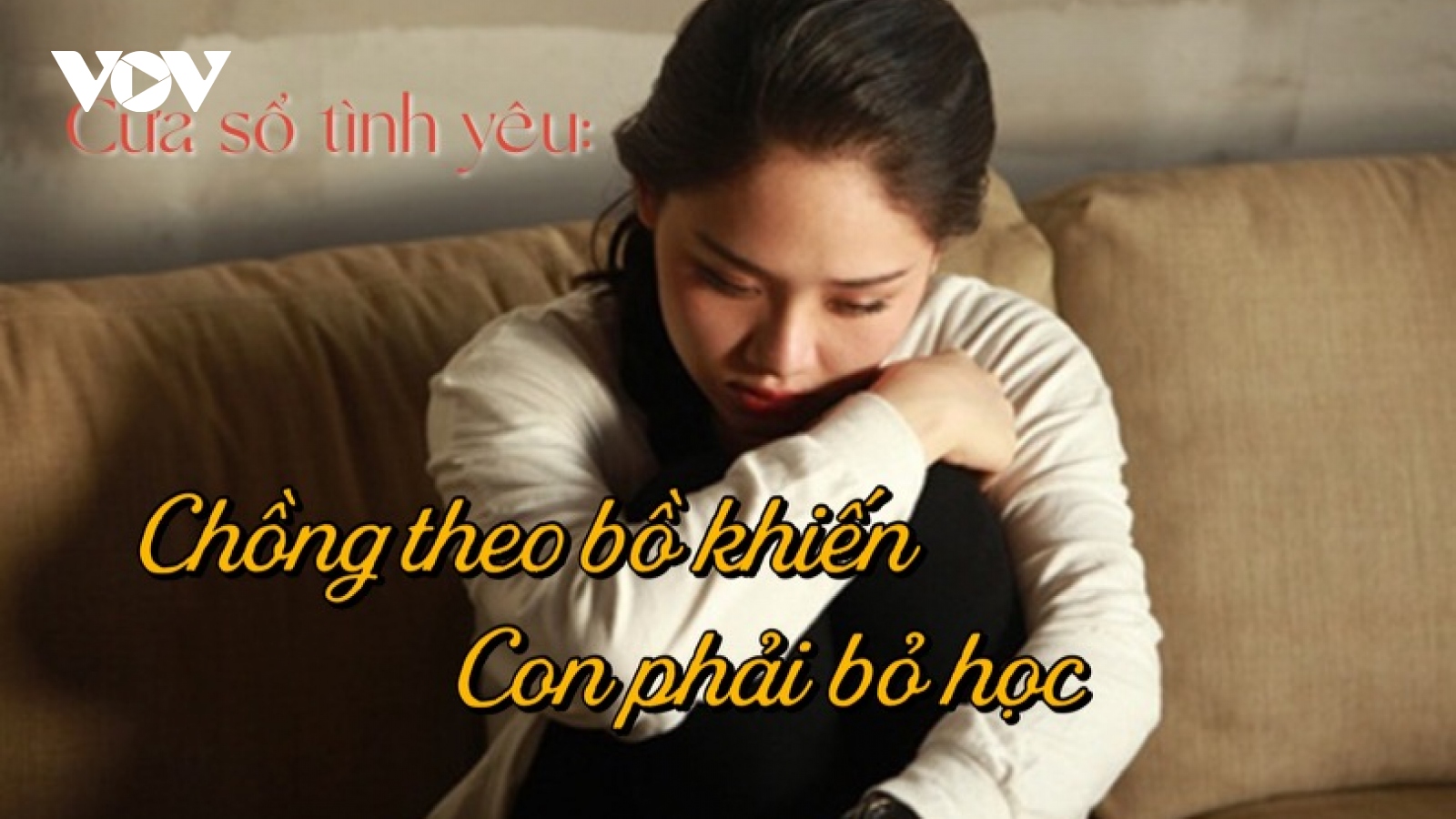 Chồng theo bồ khiến con phải bỏ học